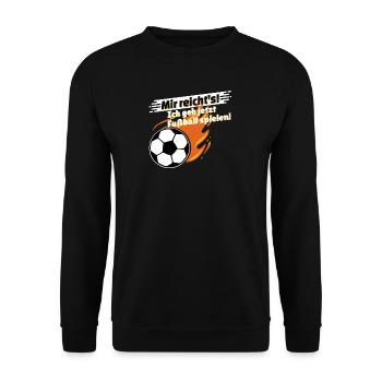 Mir reicht's Ich geh jetzt Fußball spielen - Unisex Pullover - Schwarz - Vorne - Alina (178cm) & Michal (187cm)