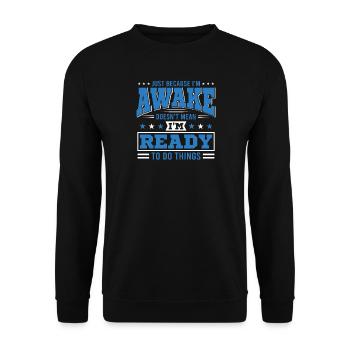 Sarcasm Humor Saying Just Because I'm Awake - Unisex Sweatshirt - black - Front - Alina (178cm) & Michal (187cm)