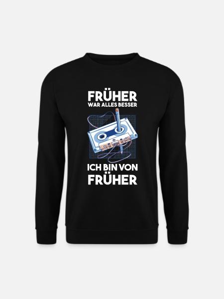 Früher War Alles Besser - Unisex Pullover - Schwarz
