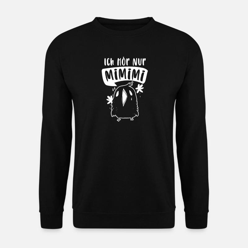 Ich Hör Nur MiMiMi Humor Fun Spruch Lustig - Unisex Pullover - Schwarz