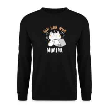 Ich Hör Nur MiMiMi Katze Humor Fun Spruch Lustig - Unisex Pullover - Schwarz - Vorne - Alina (178cm) & Michal (187cm)