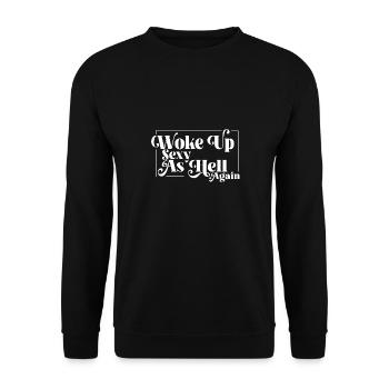 Woke Up Sexy As Hell Again Funny Self Confidence - Unisex Pullover - Schwarz - Vorne - Alina (178cm) & Michal (187cm)