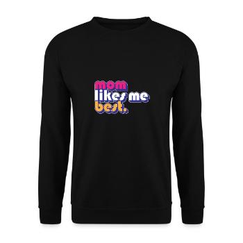 Mom Likes Me Best Mommy's Favorite Child Funny - Unisex Pullover - Schwarz - Vorne - Alina (178cm) & Michal (187cm)