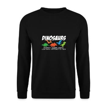 Dinosaurs Didn't Learn Math Funny Mathematics - Unisex Sweatshirt - black - Front - Alina (178cm) & Michal (187cm)