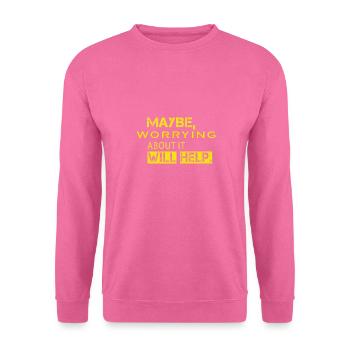 Vielleicht hilft es, sich darüber Sorgen zu machen - Unisex Pullover - Pink - Vorne