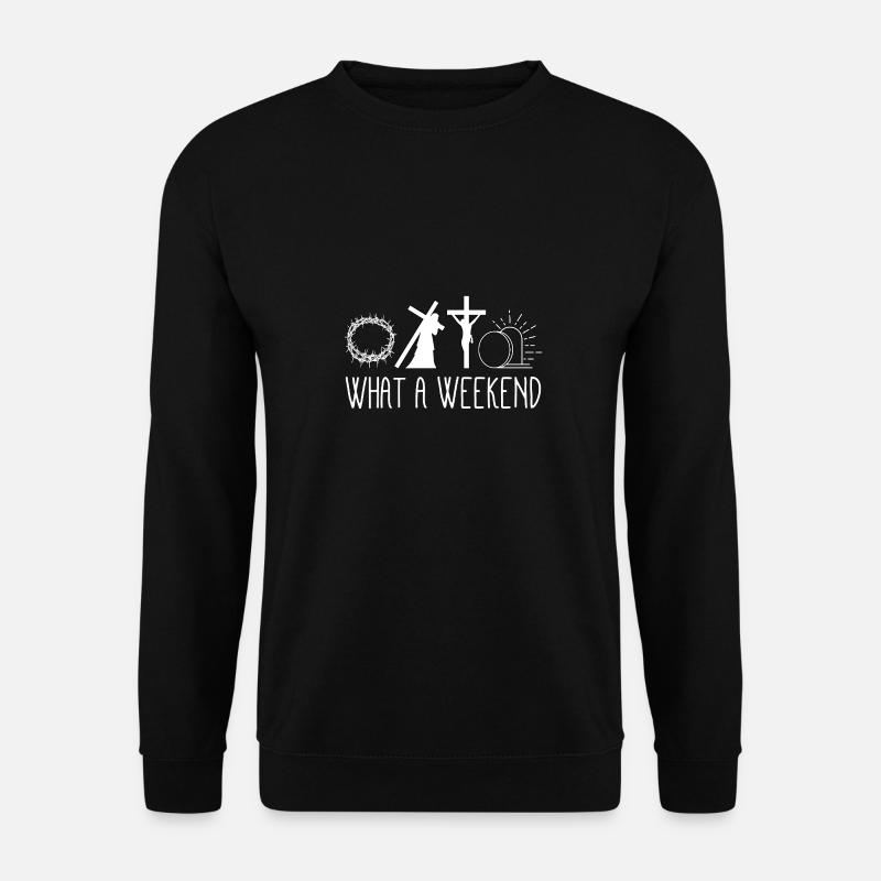 What A Weekend Jesus Easter - Unisex Sweatshirt - black