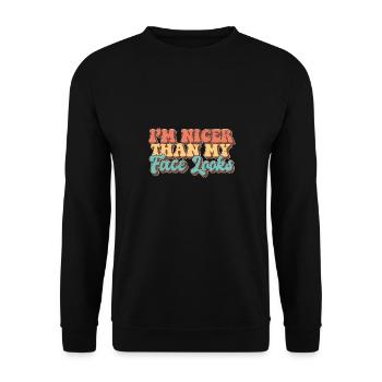 I'm Nicer Than My Face Looks Sarcastic Quote - Unisex Pullover - Schwarz - Vorne - Alina (178cm) & Michal (187cm)