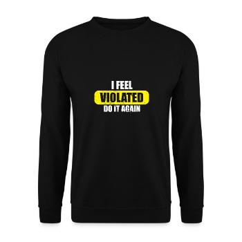 I Feel Violated Do It Again Offensive Adult Humor - Unisex Sweatshirt - black - Front - Alina (178cm) & Michal (187cm)