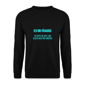 Ich bin Pädagoge - ich rette die Welt - Unisex Pullover - Schwarz - Vorne - Alina (178cm) & Michal (187cm)