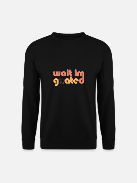 Wait I'm Goated Goat Humor Gamer Life Funny - Unisex Pullover - Schwarz