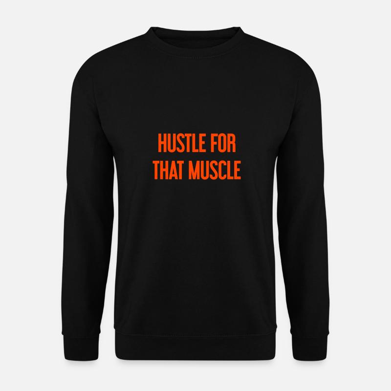 Hustle For That Muscle - Unisex Pullover - Schwarz