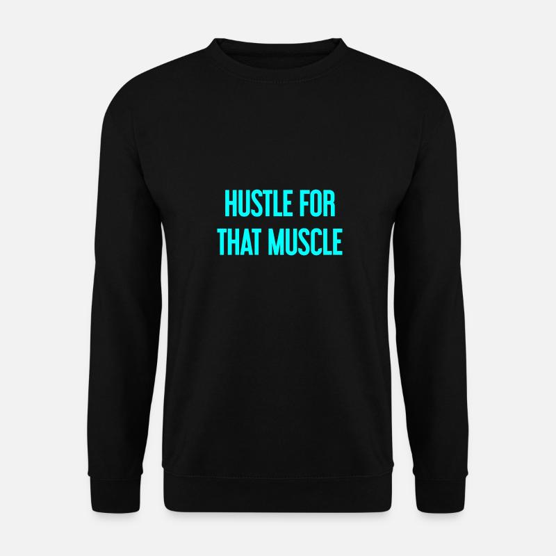 Hustle For That Muscle - Unisex Pullover - Schwarz
