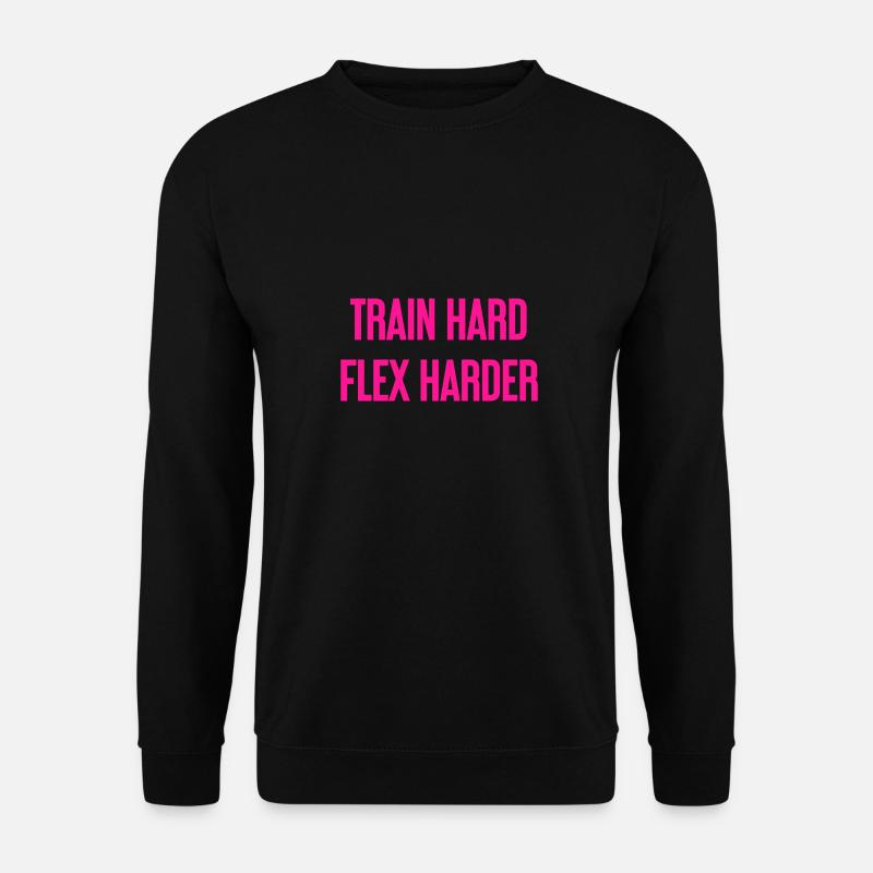Train Hard Flex Harder - Unisex Pullover - Schwarz