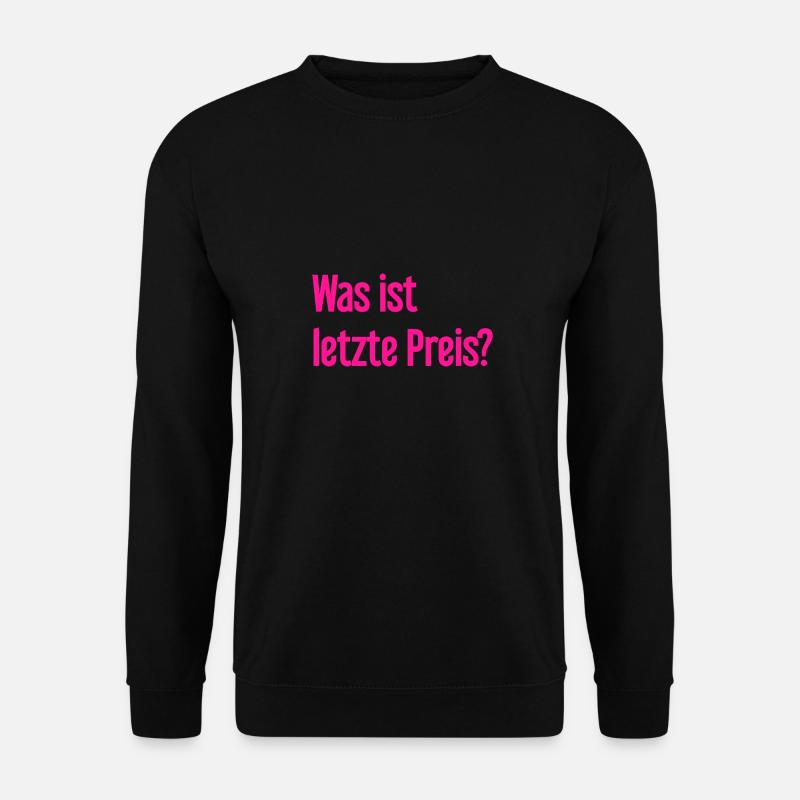 Was ist letzte Preis? - Unisex Pullover - Schwarz