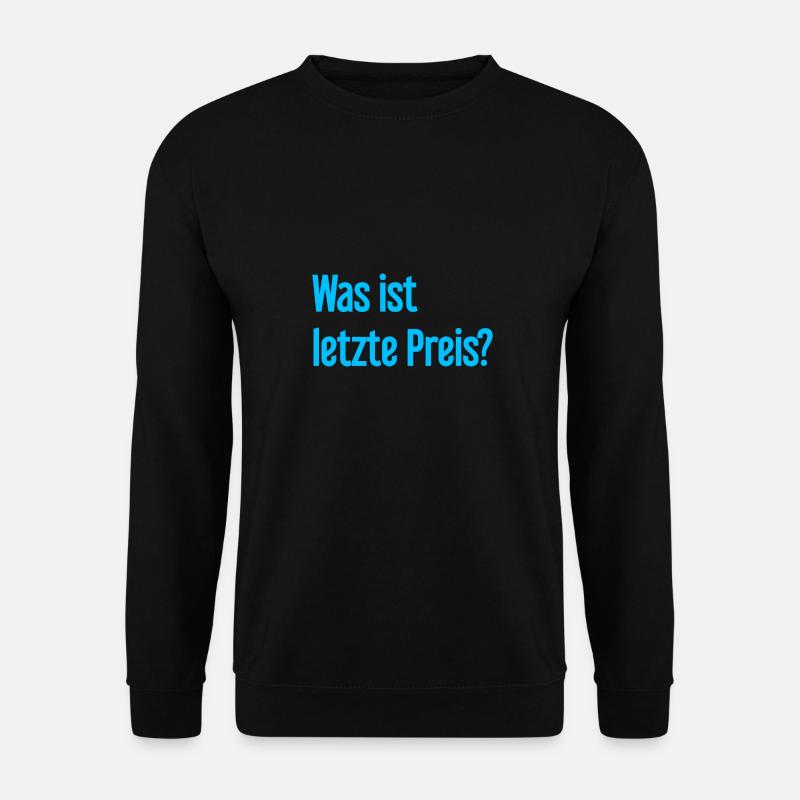 Was ist letzte Preis? - Unisex Pullover - Schwarz