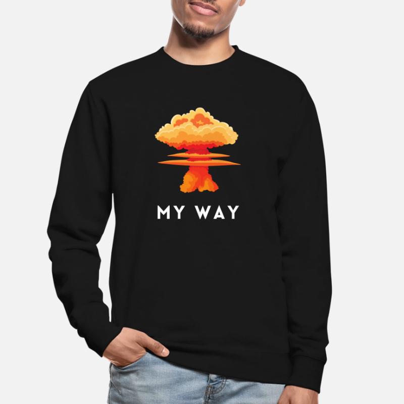 My Way Explosive Stubborn Mindset Statement Unisex Sweatshirt