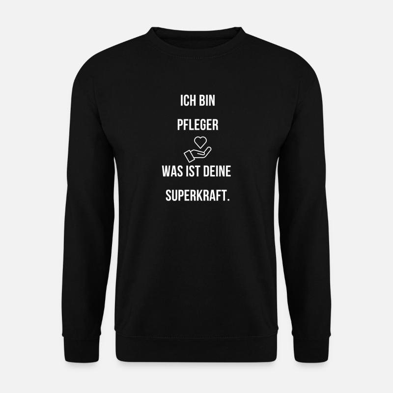 Ich bin Pfleger was ist deine Superkraft super Job - Unisex Pullover - Schwarz