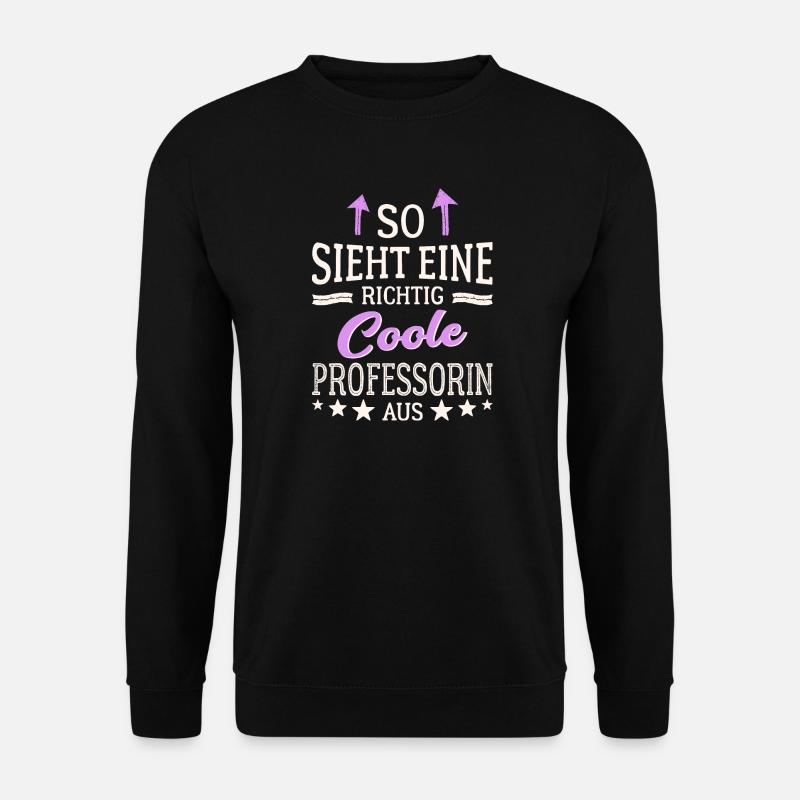 So sieht eine richtig coole Professorin aus - Unisex Pullover - Schwarz