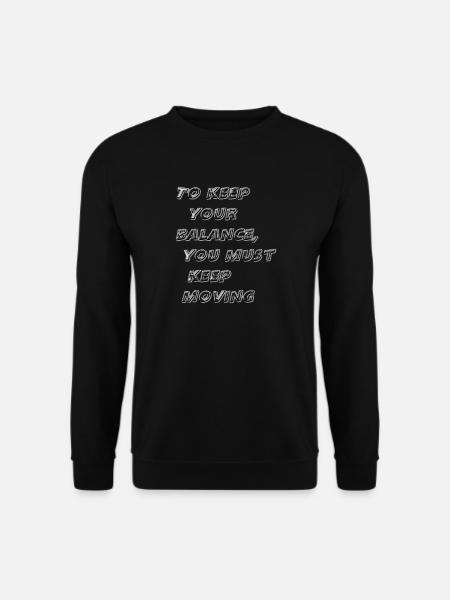 Um das Gleichgewicht zu halten, musst du in Bewegung bleiben - Unisex Pullover - Schwarz