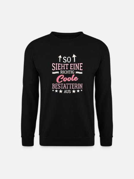 So sieht eine richtig coole Bestatterin aus - Unisex Pullover - Schwarz