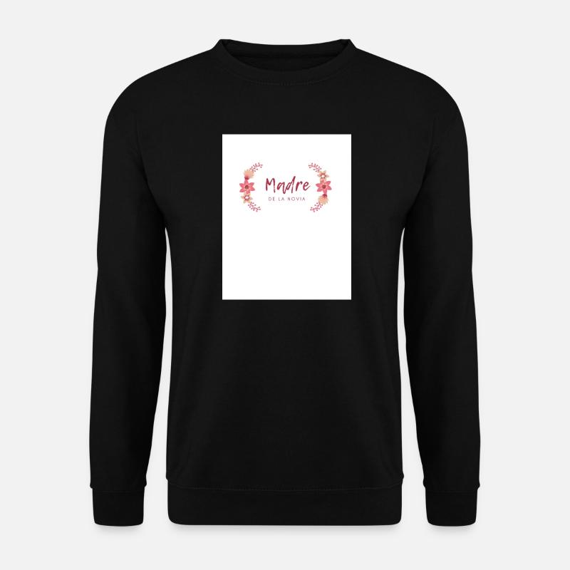 Mutter der Blumenbraut - Unisex Pullover - Schwarz