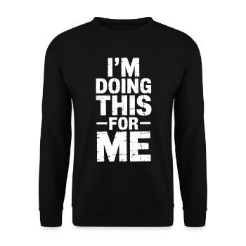 Motivation Fitness Workout Gym: I do this for - Unisex Sweatshirt - black - Front - Alina (178cm) & Michal (187cm)