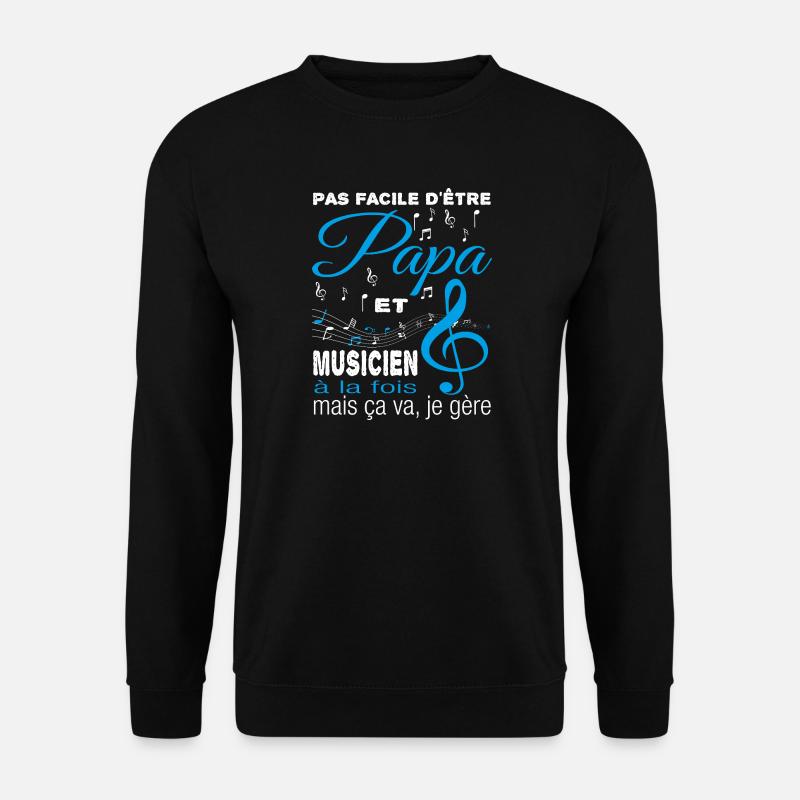 It's not easy to be a dad and a musician at the same time - Unisex Sweatshirt - black