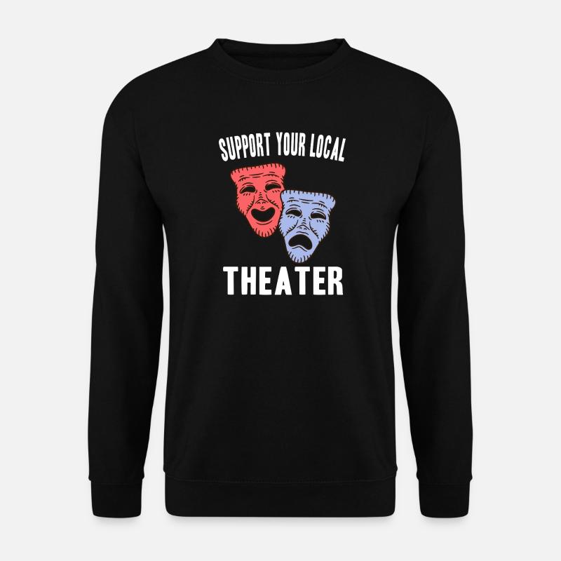Theatre Actor Gift Ideas - Unisex Sweatshirt - black