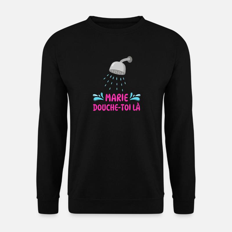 Marie, dusch dort. - Unisex Pullover - Schwarz