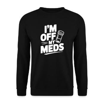 Ich nehme meine Medikamente nicht mehr - Unisex Pullover - Schwarz - Vorne - Alina (178cm) & Michal (187cm)