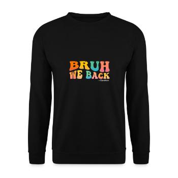 Funny Bruh We Back Teachers Kids Cute Back To - Unisex Sweatshirt - black - Front - Alina (178cm) & Michal (187cm)