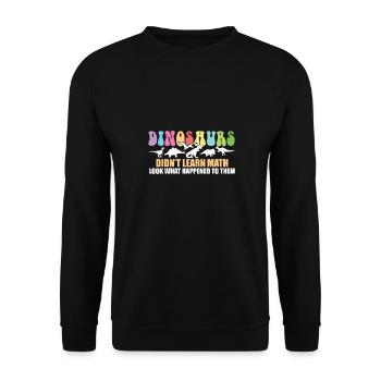Dinosaurs Didn't Learn Math Funny Mathematics - Unisex Sweatshirt - black - Front - Alina (178cm) & Michal (187cm)