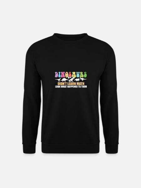 Les dinosaures n’ont pas appris les maths Drôles de maths - Sweat-shirt Unisexe - noir