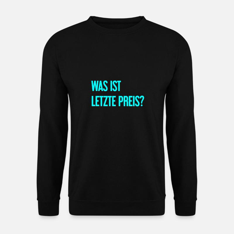 Was ist letzte Preis? - Unisex Pullover - Schwarz