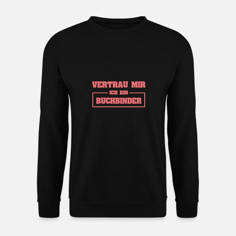 Buchbinder als Lustig - Unisex Pullover - Schwarz
