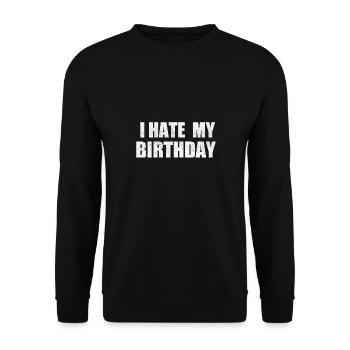 Je déteste mon anniversaire,drôle quote - Sweat-shirt Unisexe - noir - Devant - Alina (178cm) & Michal (187cm)