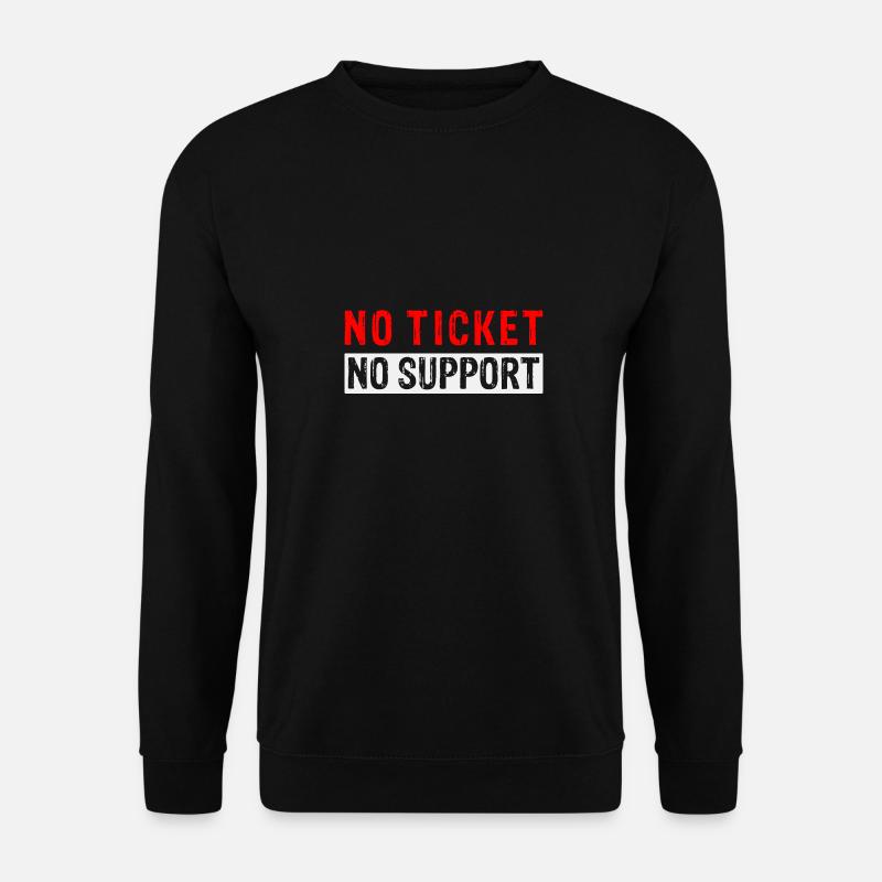 No Ticket No Support Informatiker IT Administrator - Unisex Pullover - Schwarz