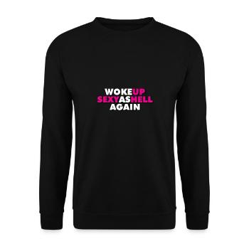 Woke Up Sexy As Hell Again Funny Self Confidence - Unisex Sweatshirt - black - Front - Alina (178cm) & Michal (187cm)
