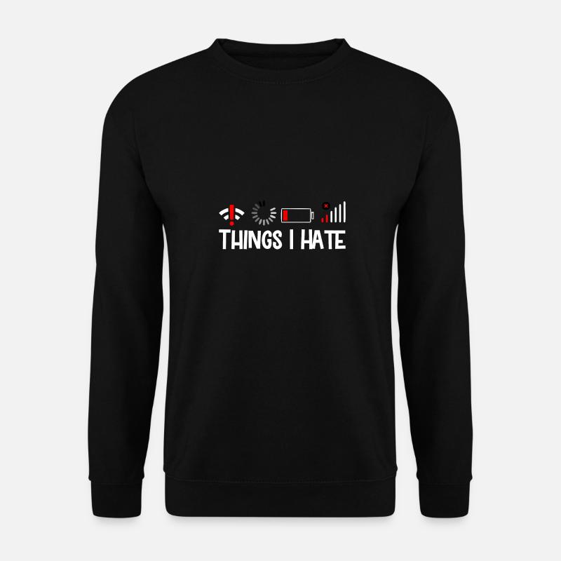 Things I Hate - Unisex Sweatshirt - black
