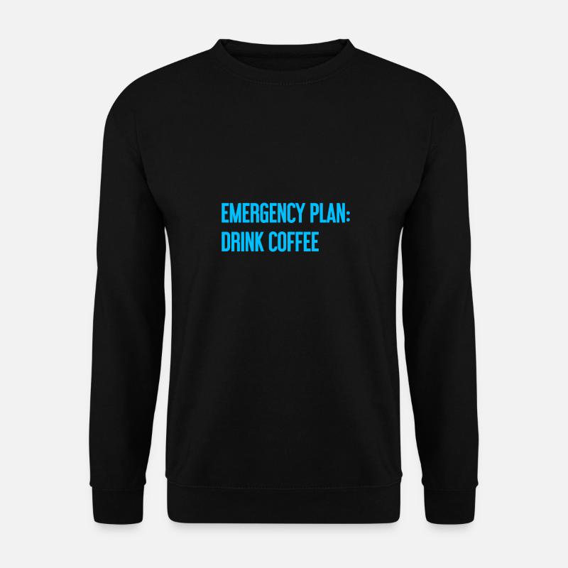 Plan d’urgence pour le café - Sweat-shirt Unisexe - noir