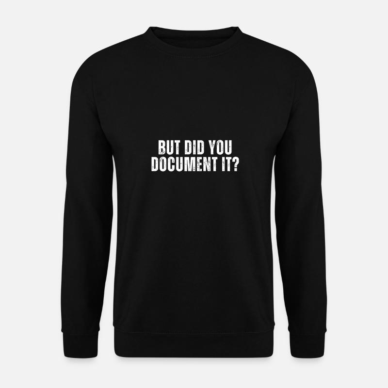 But Did You Document It - Unisex Sweatshirt - black