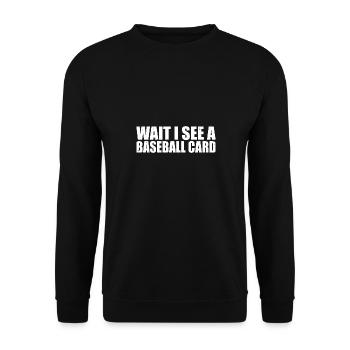 Collector Cool Trader Funny Wait I See A Baseball - Unisex Sweatshirt - black - Front - Alina (178cm) & Michal (187cm)