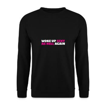 Woke Up Sexy As Hell Again Funny Self Confidence - Unisex Pullover - Schwarz - Vorne - Alina (178cm) & Michal (187cm)