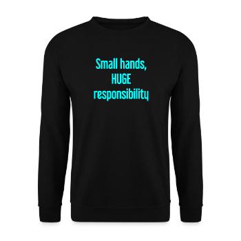 Small Hands, Huge Responsibility Parent Saying - Unisex Sweatshirt - black - Front - Alina (178cm) & Michal (187cm)