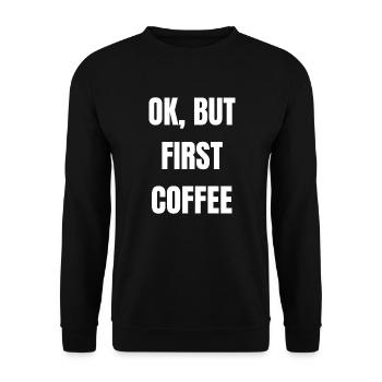 Ok but first coffee Lustig Geschenk Kaffee - Unisex Pullover - Schwarz - Vorne - Alina (178cm) & Michal (187cm)