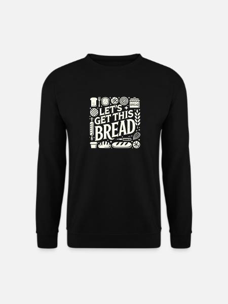 Lasst uns das Brot holen - Unisex Pullover - Schwarz