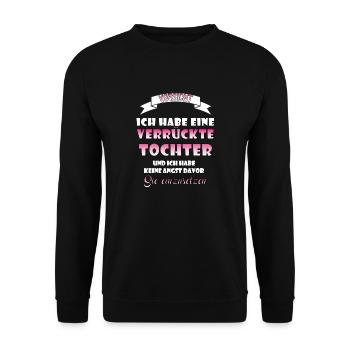 Verrückte Tochter Weihnachten Geschenk Geburtstag - Unisex Pullover - Schwarz - Vorne - Alina (178cm) & Michal (187cm)