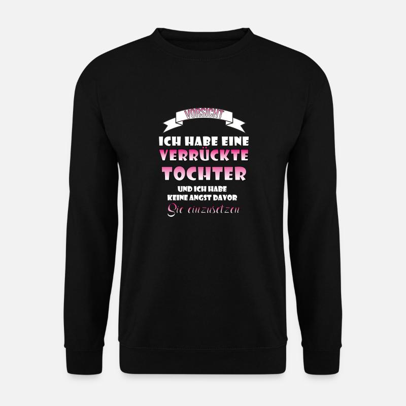 Verrückte Tochter Weihnachten Geschenk Geburtstag - Unisex Pullover - Schwarz