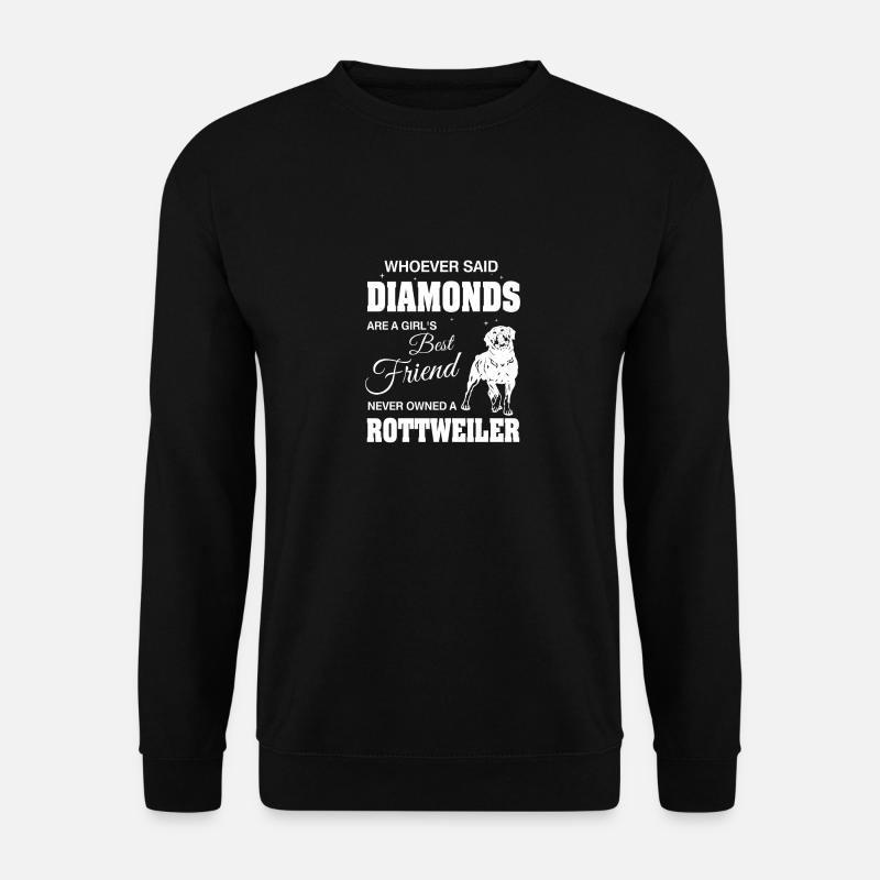 Said Diamonds best Friend.Never owned a Rottweiler - Unisex Pullover - Schwarz
