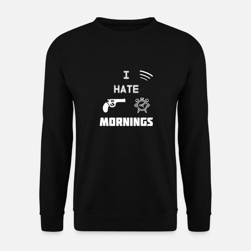 I Hate Mornings - Unisex Sweatshirt - black
